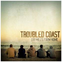 Troubled Coast : 100 Miles From Home